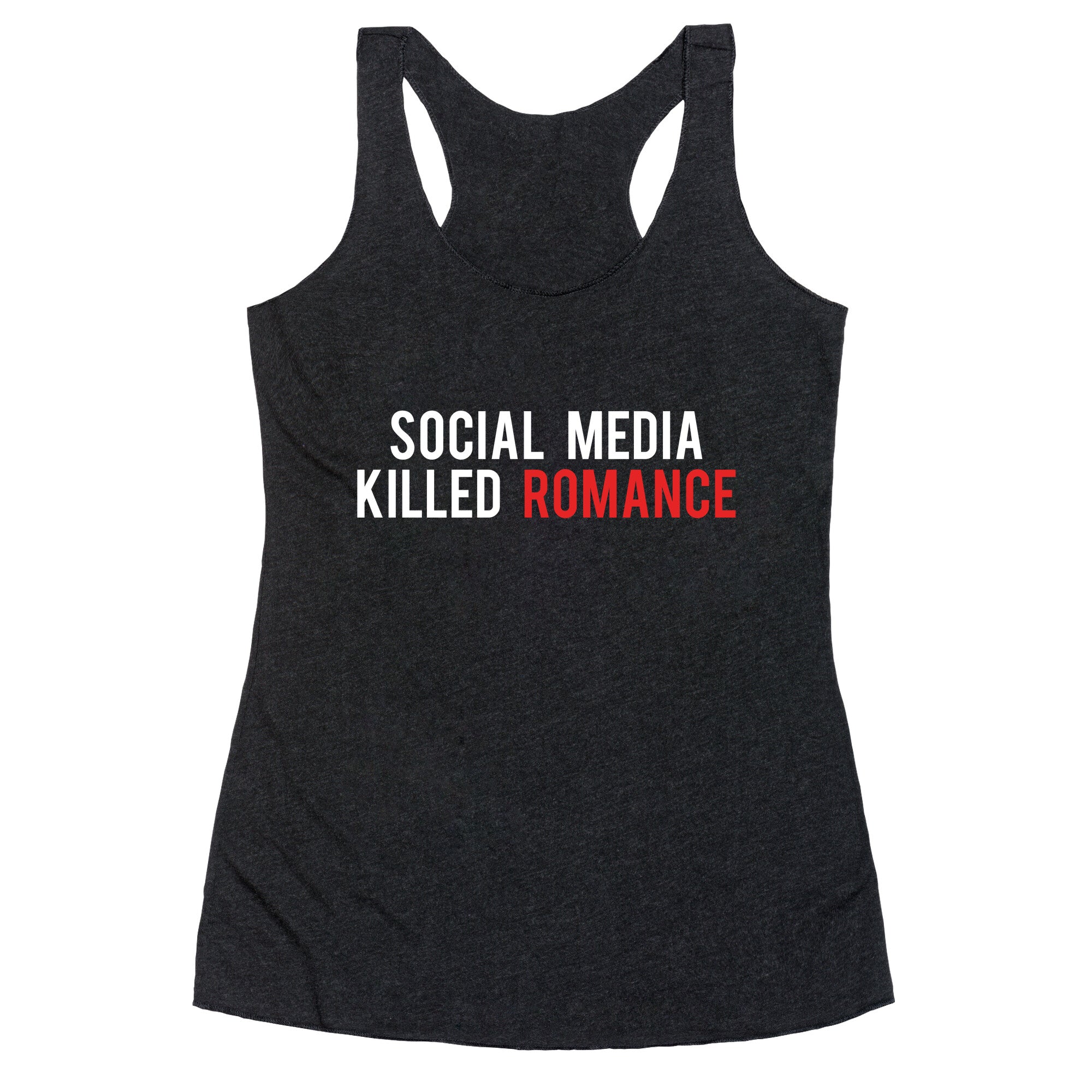 Social Media Killed Romance Racerback Tank